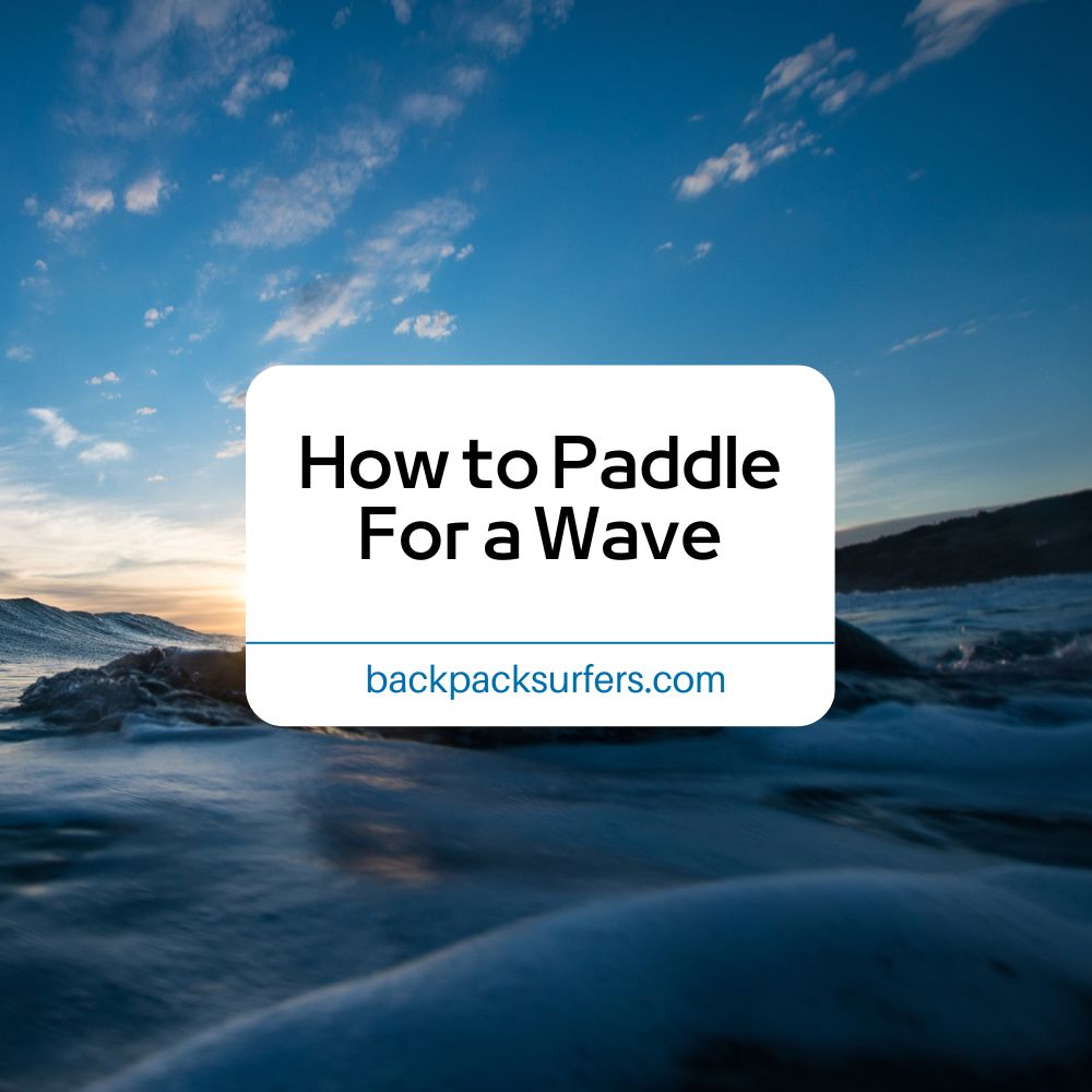 How to Paddle For a Wave